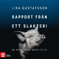Rapport från ett slakteri : en veterinärs berättelse (ljudbok)