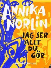 Jag ser allt du gör av Annika Norlin