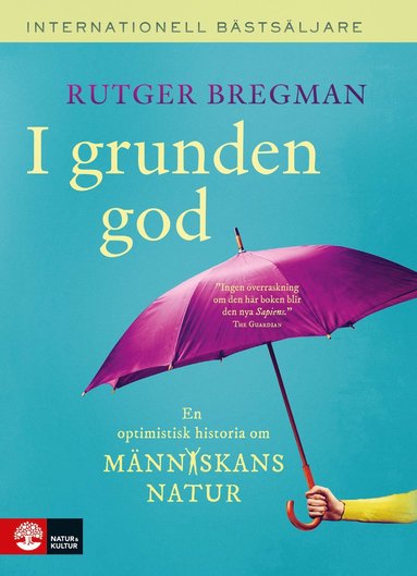 I grunden god : en optimistisk historia om m�nniskans natur (inbunden)