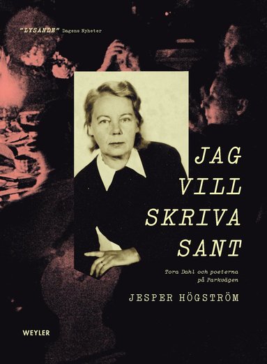 Jag vill skriva sant : Tora Dahl och poeterna p� Parkv�gen