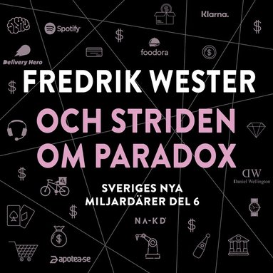 Sveriges nya miljardrer (6) : Fredrik Wester och striden om Paradox (ljudbok)