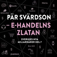 Sveriges nya miljardärer (7) : Pär Svärdson: E-handelns Zlatan (ljudbok)