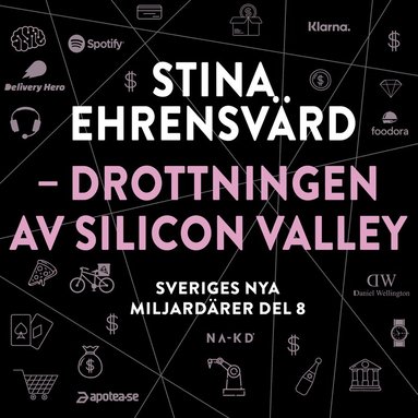 Sveriges nya miljardrer (8) : Stina Ehrensvrd - drottningen av Silicon Valley (ljudbok)
