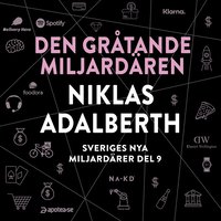 Sveriges nya miljardrer (9) : Den grtande miljardren Niklas Adalberth (ljudbok)