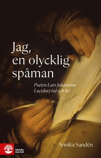 Jag, en olycklig spåman : poeten Lasse Johansson Lucidors liv och tid som bok, ljudbok eller e-bok.