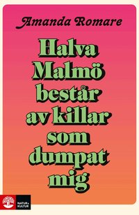 Omslag: Halva Malmö består av killar som dumpat mig
