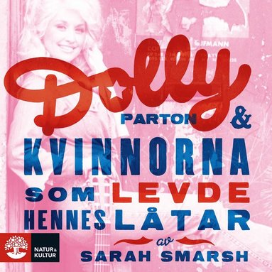 Dolly Parton och kvinnorna som levde hennes låtar (inbunden)