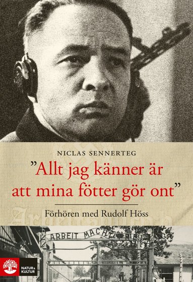 Allt jag knner r att mina ftter gr ont : frhren med Rudolf Hss (inbunden)