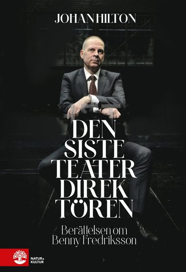 Den siste teaterdirektren : berttelsen om Benny Fredriksson (inbunden)