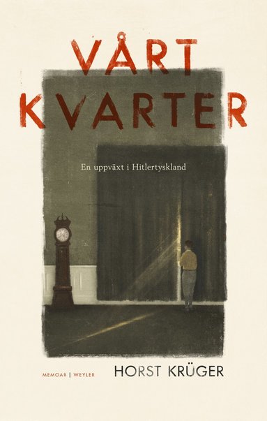 V�rt kvarter : en uppv�xt i Hitlertyskland (inbunden)