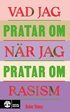 Vad jag pratar om nr jag pratar om rasism