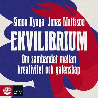 Ekvilibrium : om sambandet mellan kreativitet och galenskap (inbunden)