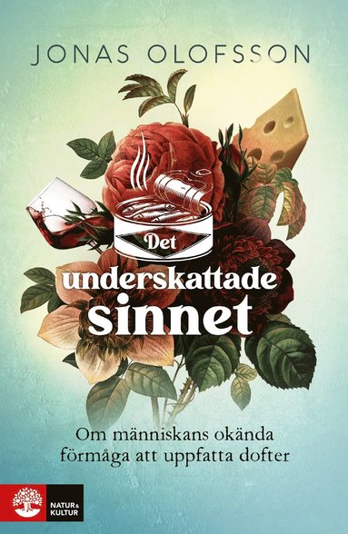 Det underskattade sinnet : om mnniskans oknda frmga att uppfatta dofter (inbunden)