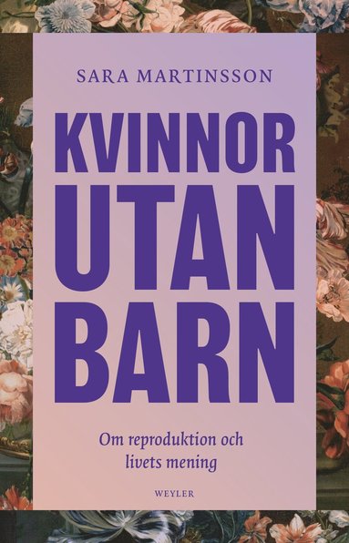 Kvinnor utan barn : om reproduktion och livets mening (inbunden)