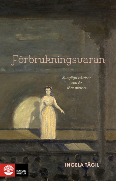 Frbrukningsvaran : Kungliga aktriser 200 r fre metoo (inbunden)