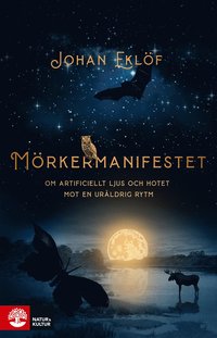 Mrkermanifestet : om artificiellt ljus och hotet mot en ursprunglig rytm (pocket)