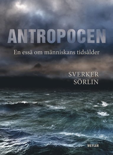 Antropocen : en ess� om m�nniskans tids�lder (h�ftad)