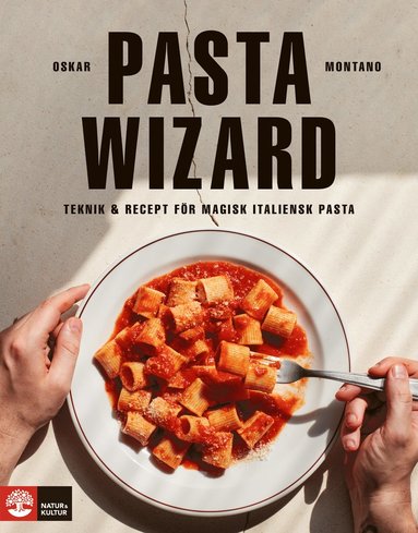 Pasta wizard : teknik & recept f�r magisk italiensk pasta (inbunden)