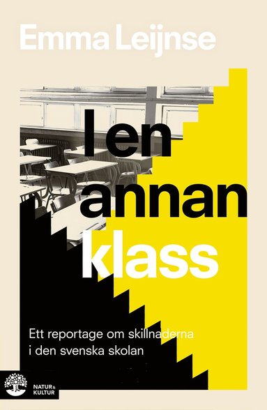 I en annan klass : Ett reportage om skillnaderna i den svenska skolan (inbunden)