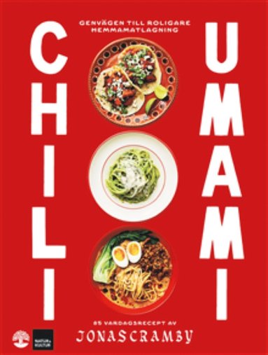 Chili + Umami : Genvgen till roligare hemmamatlagning (inbunden)