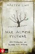N�r almen tystnar : om tr�den vi �lskar och d�dar