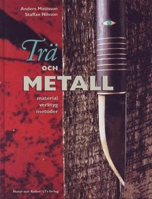 Tr Och Metall : Material, Verktyg, Metoder (inbunden)