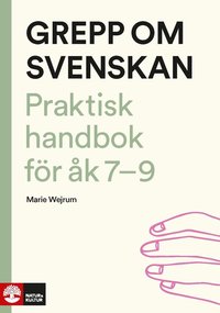 Grepp om svenskan : Praktisk handbok för åk 7-9 (häftad)