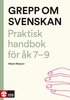 Grepp om svenskan : Praktisk handbok f�r �k 7-9