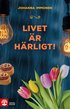 Livet �r h�rligt!