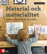 Material och materialitet : hållbar utbildning för de yngsta (häftad)