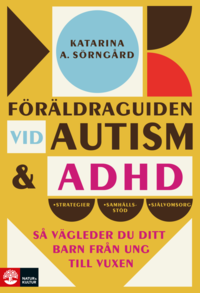 Frldraguiden vid autism och adhd : s vgleder du ditt barn frn ung till (inbunden)