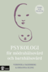 Psykologi för mödrahälsovård och barnhälsovård : teori och praktik