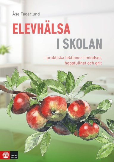 Elevhlsa i skolan : praktiska lektioner i mindset, hoppfullhet och grit (inbunden)