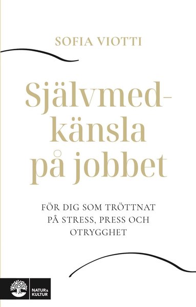 Sjlvmedknsla p jobbet : fr dig som trttnat p stress, press och otrygghet (inbunden)