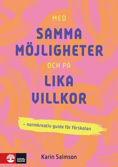 Med samma mjligheter och p lika villkor : Normkreativ guide fr frskolan (inbunden)