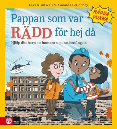 Pappan som var rdd fr hej d : Hjlp ditt barn att hantera separationsngest (inbunden)