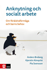 Anknytning och socialt arbete : Om f�r�ldraf�rm�ga och barns behov