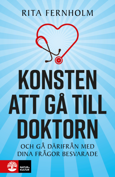 Konsten att g till doktorn : och g drifrn med dina frgor besvarade (hftad)