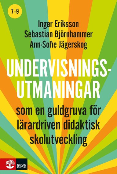 Undervisningsutmaningar 7-9 : - som en guldgruva f�r l�rardriven didaktisk skolutveckling (inbunden)