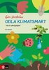 Odla klimatsmart : bli en odlingshj�lte