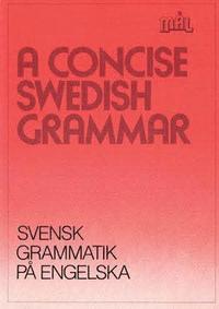 Mål : svenska som främmande språk. A concise Swedish grammar = Svensk grammatik på engelska (häftad)