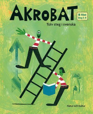 Akrobat. Tolv steg i svenska, B Hst. Grundbok. Steg 5-8 (inbunden)