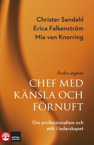 Chef med knsla och frnuft : om professionalism och etik i ledarskapet 2:a (hftad)