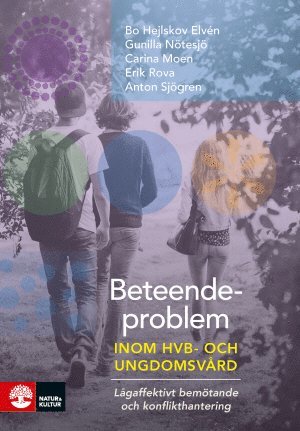 Beteendeproblem inom ungdoms- och HVB-vrd : lgaffektivt bemtande och konflikthantering (inbunden)