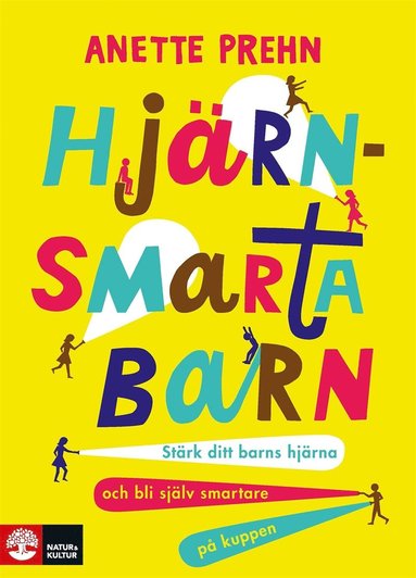 Hj�rnsmarta barn : St�rk ditt barns hj�rna och bli sj�lv smartare p� (inbunden)