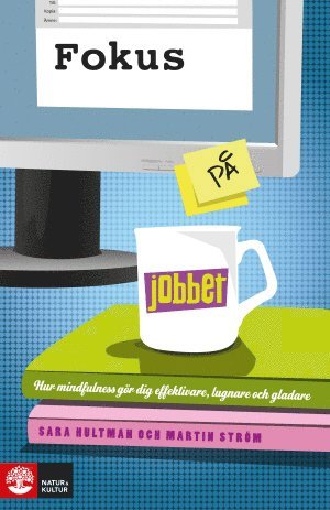 Fokus på jobbet : träna din hjärna med mindfulness för mer fokus, effektivitet och glädje (pocket)