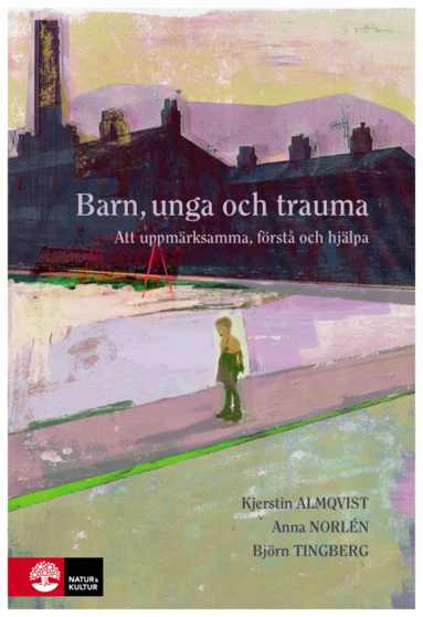 Barn, unga och trauma : Att uppmärksamma, förstå och hjälpa (inbunden)
