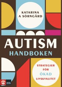 Autismhandboken : Strategier för ökad livskvalitet (inbunden)