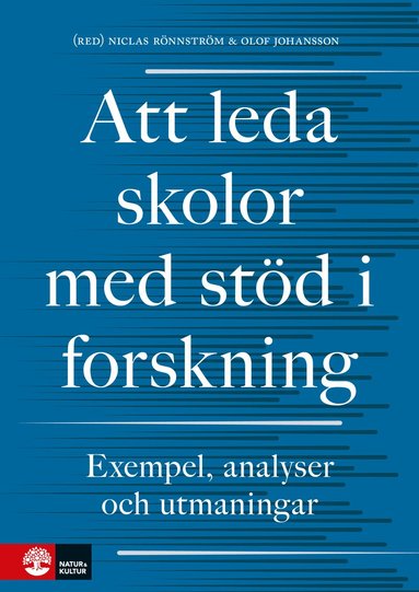 Att leda skolor med stöd i forskning : Exempel, analyser och utmaningar (häftad)