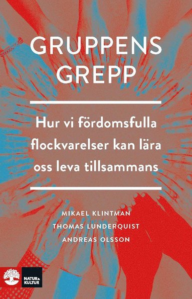 Gruppens grepp : Hur vi fördomsfulla flockvarelser kan lära oss leva tillsa (häftad)
